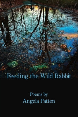 Feeding the Wild Rabbit by Patten, Angela