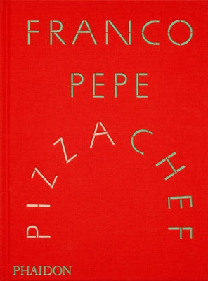 Franco Pepe: Pizza Chef by Pepe, Franco