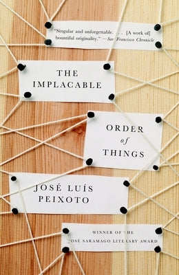 The Implacable Order of Things by Peixoto, Jose Luis