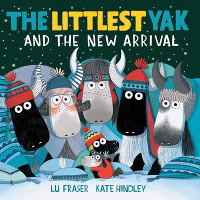 The Littlest Yak and the New Arrival by Fraser, Lu