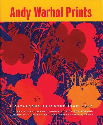 Andy Warhol Prints: A Catalogue Raisonne: 1962-1987 by Warhol, Andy