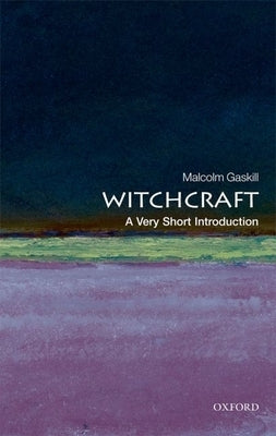 Witchcraft: A Very Short Introduction by Gaskill, Malcolm