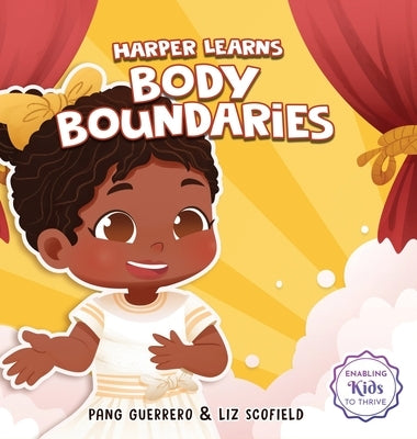 Harper Learns Body Boundaries: Teaching Kids Consent, Respecting Personal Space, Private Parts Safety, When To Speak Up And Say No, And Social Life Sk by Guerrero, Pang