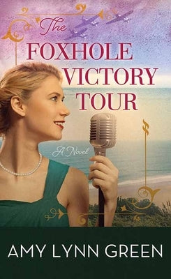 The Foxhole Victory Tour by Green, Amy Lynn