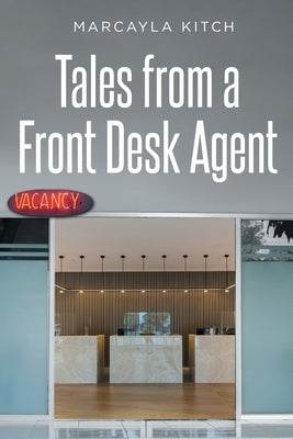 Tales from a Front Desk Agent by Kitch, Marcayla