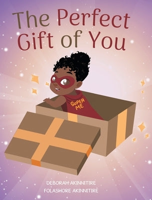 The Perfect Gift of You by Akinnitire, Deborah