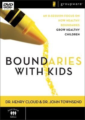 Boundaries with Kids: An 8-Session Focus on How Healthy Boundaries Grow Healthy Children by Cloud, Henry