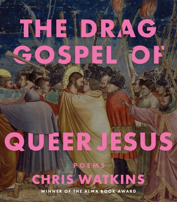 The Drag Gospel of Queer Jesus by Watkins, Chris