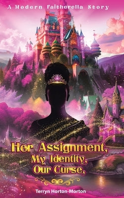 Her Assignment, My Identity, Our Curse, by Horton-Morton, Terryn