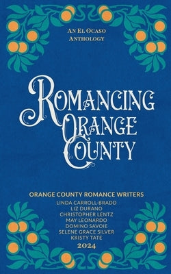 Romancing Orange County by Writers, Orange County Romance