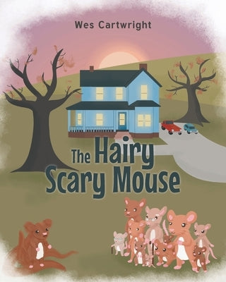 The Hairy Scary Mouse by Cartwright, Wes