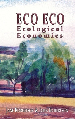 Eco Eco: Ecological Economics by Robertson, Jane