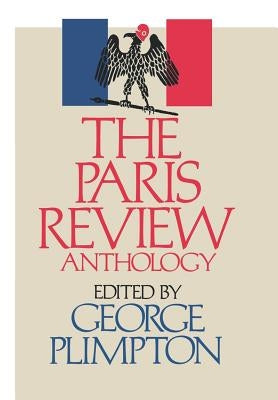 The Paris Review Anthology by Plimpton, George