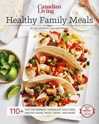 Canadian Living: Healthy Family Meals by Test Kitchen, Canadian Living