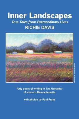 Inner Landscapes: forty years of writing in The Recorder of western Massachusetts by Davis, Richie