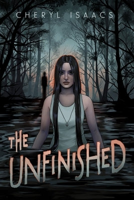 The Unfinished by Isaacs, Cheryl