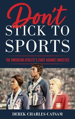 Don't Stick to Sports: The American Athlete's Fight Against Injustice by Catsam, Derek Charles