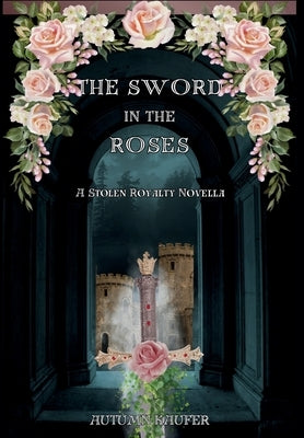 The Sword in the Roses by Kaufer, A. R.