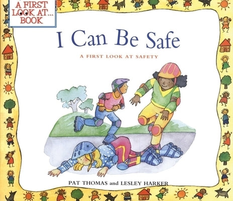 I Can Be Safe: A First Look at Safety by Thomas, Pat