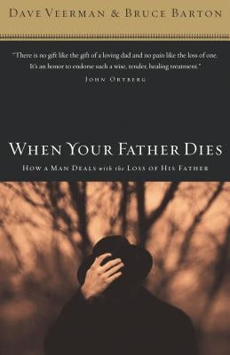 When Your Father Dies: How a Man Deals with the Loss of His Father by Veerman, Dave