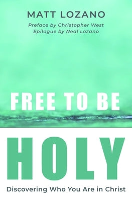 Free to Be Holy by Lozano, Matt