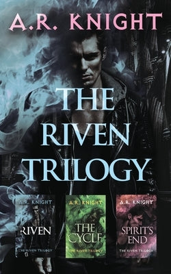 The Riven Trilogy by Knight, A. R.