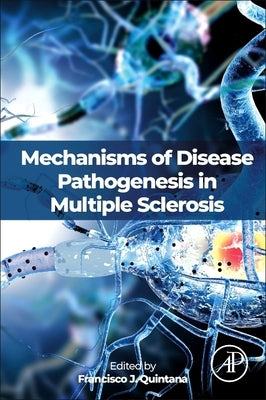 Mechanisms of Disease Pathogenesis in Multiple Sclerosis by Quintana, Francisco Javier