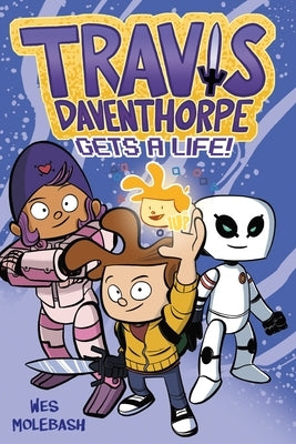 Travis Daventhorpe Gets a Life!: A Graphic Novel by Molebash, Wes