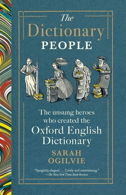 The Dictionary People: The Unsung Heroes Who Created the Oxford English Dictionary by Ogilvie, Sarah