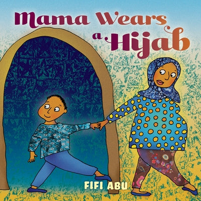 Mama Wears a Hijab by Abu, Fifi