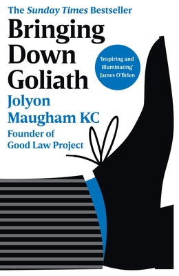 Bringing Down Goliath: How Good Law Can Topple the Powerful by Maugham, Jolyon