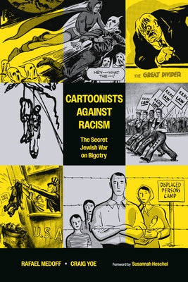 Cartoonists Against Racism: The Secret Jewish War on Bigotry by Medoff, Rafael