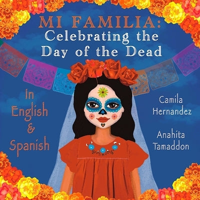 Mi Familia: Celebrating the Day of the Dead by Tamaddon, Anahita