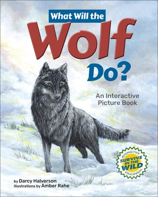 What Will the Wolf Do?: An Interactive Picture Book by Halverson, Darcy