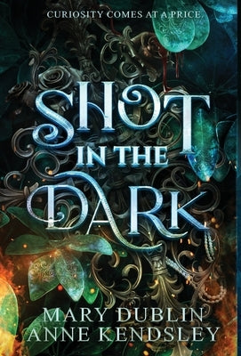 Shot in the Dark: A Spellbinding Enemies-to-Lovers Urban Fantasy Adventure by Dublin, Mary