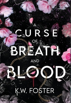 A Curse of Breath and Blood: The Mind Breaker Book 1 by Foster, K. W.