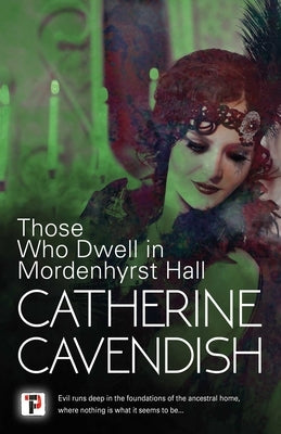 Those Who Dwell in Mordenhyrst Hall by Cavendish, Catherine