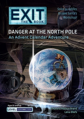 Exit: The Book - Danger at the North Pole: An Advent Calendar Adventure by Ollefs, Lena