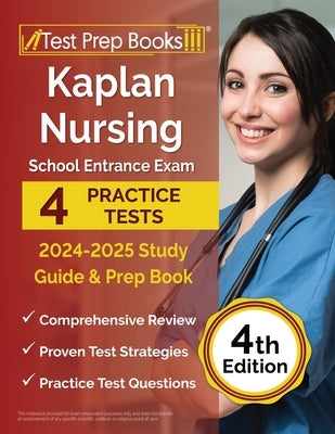 Kaplan Nursing School Entrance Exam 2024-2025 Study Guide: 4 Practice Tests and Prep Book [4th Edition] by Morrison, Lydia