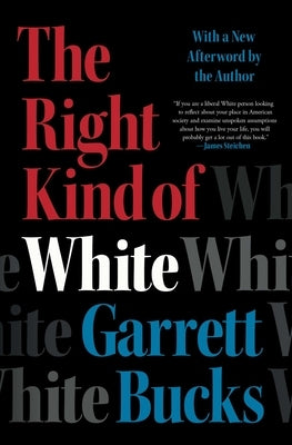 The Right Kind of White: A Memoir by Bucks, Garrett