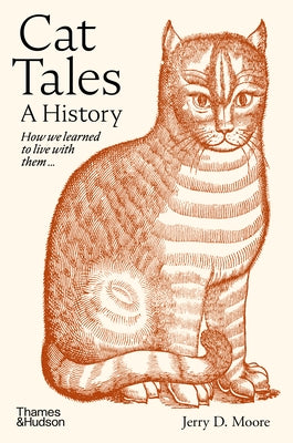Cat Tales: A History by Moore, Jerry D.