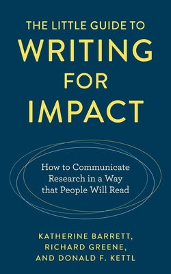 The Little Guide to Writing for Impact: How to Communicate Research in a Way That People Will Read by Barrett, Katherine
