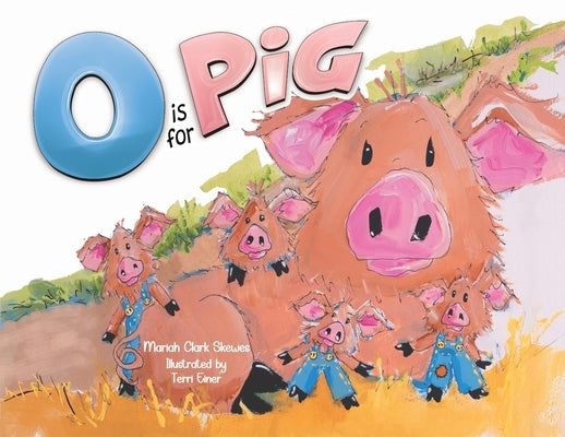 O is for Pig by Skewes, Mariah Clark