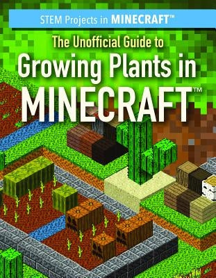 The Unofficial Guide to Growing Plants in Minecraft(r) by Tower, Eric J.