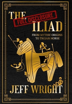The Full Disclosure Iliad by Wright, Jeff