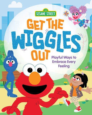 Get the Wiggles Out: Playful Ways to Embrace Every Feeling by Anderhagen, Anna