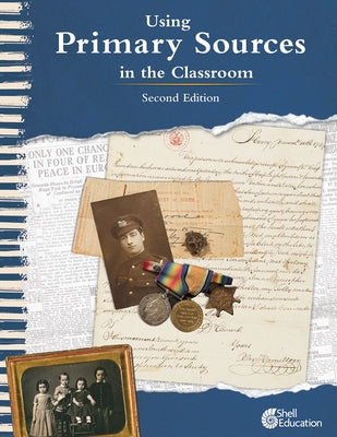 Using Primary Sources in the Classroom by Vest, Kathleen