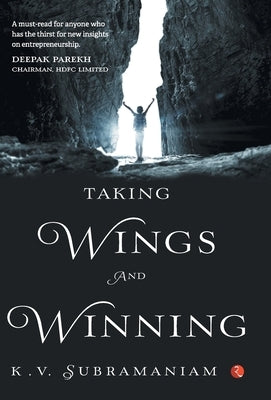 Taking Wings And Winning by Subramaniam, K. V.