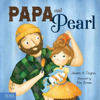 Papa and Pearl: A Tale about Divorce, New Beginnings, and Love That Never Changes by Clayton, Annette M.