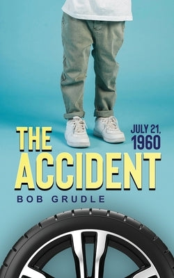 The Accident: July 21, 1960 by Grudle, Bob